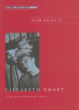 Elizabeth Smart: A Fugue Essay on Women and Creativity Elizabeth Smart: A Fugue Essay on Women and Creativity