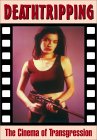 Deathtripping: The Cinema of Transgression