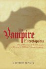 The Vampire Encyclopedia by Matthew Bunson The Vampire Encyclopedia by Matthew Bunson
