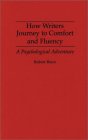 How Writers Journey to Comfort and Fluency: A Psychological Adventure How Writers Journey to Comfort and Fluency: A Psychological Adventure