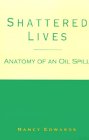 Shattered Lives: Anatomy of an Oil Spill Shattered Lives: Anatomy of an Oil Spill