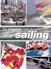 The Complete Book Of Sailing: Equipment * Boats * Competition * Techniques The Complete Book Of Sailing: Equipment * Boats * Competition * Techniques