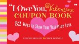 "I Owe You, Valentine" Coupon Book: 52 Ways to Show Your Valentine Love "I Owe You, Valentine" Coupon Book: 52 Ways to Show Your Valentine Love