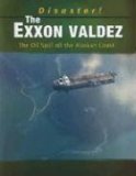 The EXXON Valdez: The Oil Spill Off the Alaskan Coast The EXXON Valdez: The Oil Spill Off the Alaskan Coast