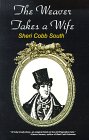 The Weaver Takes a Wife by Sheri Cobb South The Weaver Takes a Wife by Sheri Cobb South