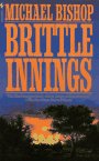Brittle Innings by Michael Bishop Brittle Innings by Michael Bishop