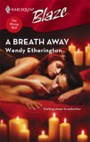 A Breath Away (Harlequin Blaze, #310) A Breath Away (Harlequin Blaze, #310)