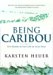 Being Caribou: Five Months On Foot With An Arctic Herd (Hardcover)