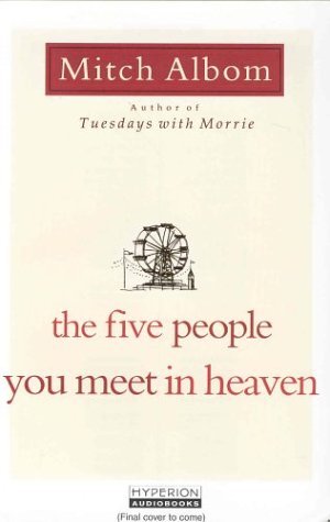 The Five People You Meet in Heaven: A Fable
