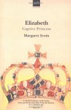 Elizabeth, Captive Princess (Elizabeth Trilogy, #2) Elizabeth, Captive Princess (Elizabeth Trilogy, #2)