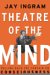 Theatre of the Mind: Raising the Curtain on Consciousness