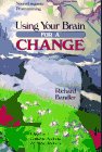 Using Your Brain--For a Change by Richard Bandler
