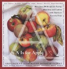 "A" Is for Apple: More Than 200 Recipes for Eating, Munching and Cooking with America's Favorite Fruit "A" Is for Apple: More Than 200 Recipes for Eating, Munching and Cooking with America's Favorite Fruit