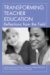 Transforming Teacher Education: Reflections From The Field