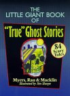 The Little Giant Book of "True" Ghost Stories: 84 Scary Tales The Little Giant Book of "True" Ghost Stories: 84 Scary Tales
