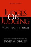 Judges on Judging: Views from the Bench Judges on Judging: Views from the Bench