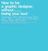 How to be a Graphic Designer, Without Losing Your Soul (Paperback)