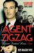Agent Zigzag: The True Wartime Story Of Eddie Chapman: Lover, Betrayer, Hero, Spy