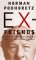 Ex-Friends: Falling Out with Allen Ginsburg, Lionel and Diana Trilling, Lillian Hellman, Hannah Arendt and Norman Mailer (Hardcover)