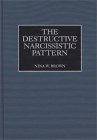 The Destructive Narcissistic Pattern The Destructive Narcissistic Pattern
