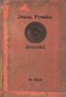 Jesus Freaks: A Journal Jesus Freaks: A Journal