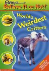 Ripley's Believe It or Not! World's Weirdest Critters Ripley's Believe It or Not! World's Weirdest Critters