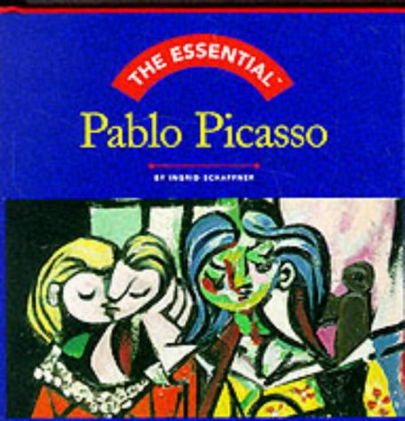 The Essential: Pablo Picasso Ingrid Schaffner The Essential: Pablo Picasso Ingrid Schaffner