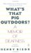 What's That Pig Outdoors?: A Memoir of Deafness