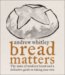 Bread Matters: The state of modern bread and a definitive guide to baking your own (Hardcover)