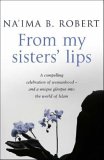 From My Sisters' Lips by Na'ima B. Robert From My Sisters' Lips by Na'ima B. Robert