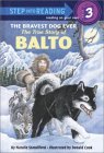 Bravest Dog Ever: Story of Balto Bravest Dog Ever: Story of Balto