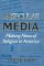 Unsecular Media: Making News of Religion in America (Hardcover)