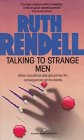 Talking to Strange Men by Ruth Rendell Talking to Strange Men by Ruth Rendell