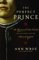 The Perfect Prince: The Mystery of Perkin Warbeck and His Quest for the Throne of England (Hardcover)