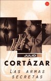 Las armas secretas by Julio Cortázar Las armas secretas by Julio Cortázar