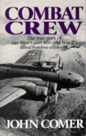 The Story of 25 Combat Missions Over Europe From the Daily Journal of a B-17 Gunner - John Comer