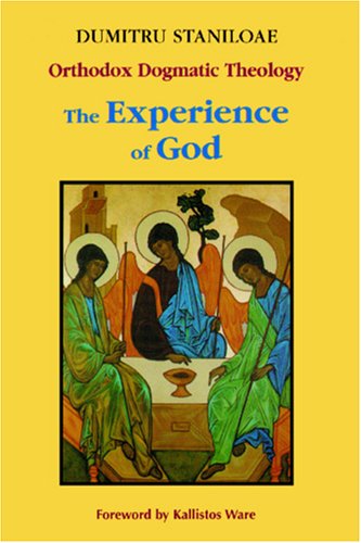The Experience of God:: Revelation and Knowledge of the Triune God (Orthodox Dogmatic Theology, Volume 1 : Revelation and Knowledge of the Triune God)
