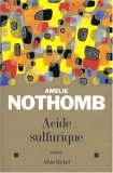 Acide sulfurique by Amélie Nothomb Acide sulfurique by Amélie Nothomb