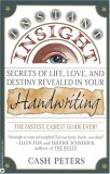 Instant Insight: Secrets of Life, Love, and Destiny Revealed in Your Handwriting Instant Insight: Secrets of Life, Love, and Destiny Revealed in Your Handwriting