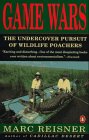Game Wars: The Undercover Pursuit of Wildlife Poachers Game Wars: The Undercover Pursuit of Wildlife Poachers