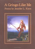 A Gringo Like Me: Poems A Gringo Like Me: Poems