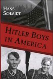 Hitler Boys in America: Re-Education Exposed: A Comparative Study of the Soul Destroying Effects of the Allied Imposed Re-Education on the Psy