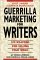 Guerrilla Marketing for Wri...