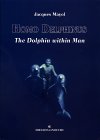 Homo Delphinus: The Dolphin Within Man [With Poster]