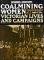 Coalmining Women: Victorian Lives and Campaigns