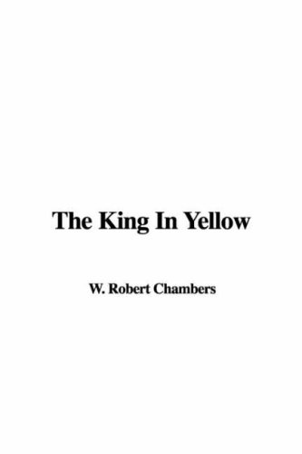 The King in Yellow by Robert W. Chambers