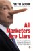 All Marketers Are Liars: The Power Of Of Telling Authentic Stories In A Low Trust World