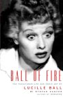 Ball of Fire by Stefan Kanfer