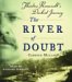 The River of Doubt: Theodore Roosevelt's Darkest Journey (Audio CD)