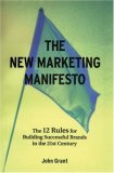 The New Marketing Manifesto: The 12 Rules For Building Successful Brands In The 21st Century (Business Essentials)